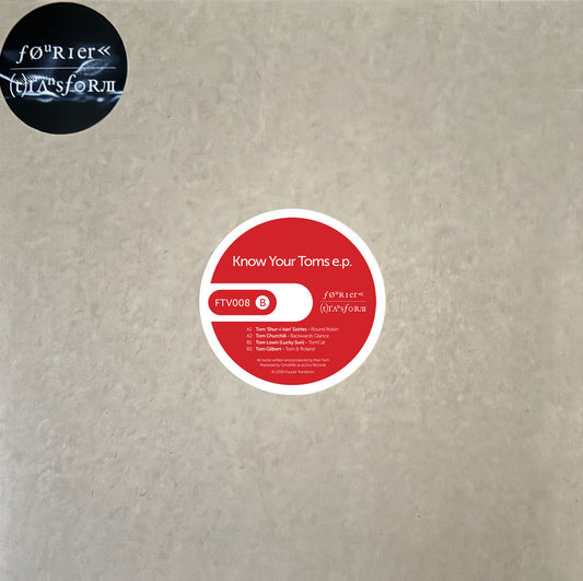 Tom Szirtes / Tom Churchill / Tom Lown / Tom Gilbert - Know Your Toms EP [Fourier Transform]