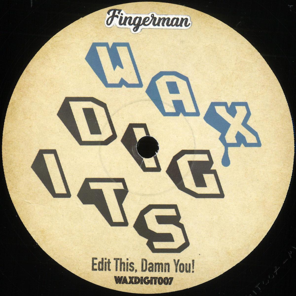 Fingerman - Edit This, Damn You! [Wax Digits Music]
