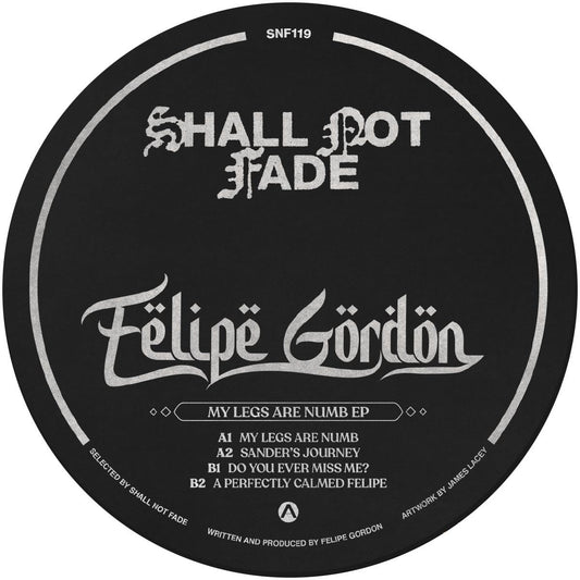 Felipe Gordon - My Legs Are Numb EP [Shall Not Fade]