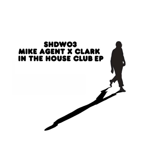 Mike Agent X Clark - In The House Club EP [Shadow Pressings]