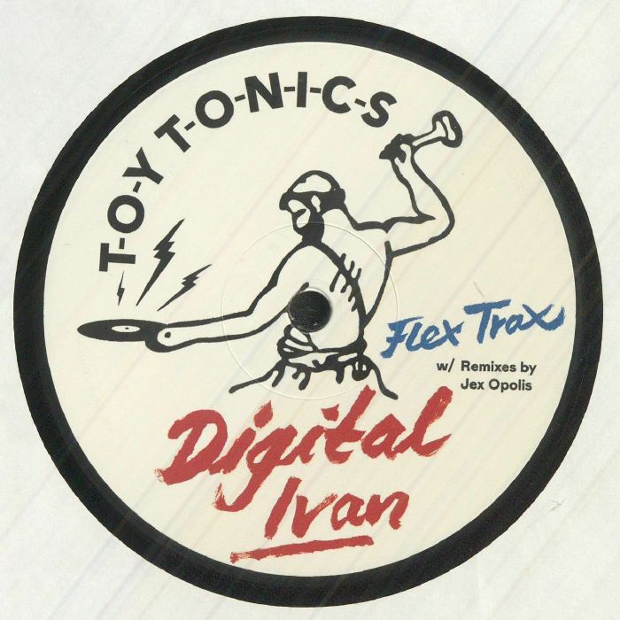 Digital Ivan - Flex Trax [Toy Tonics]