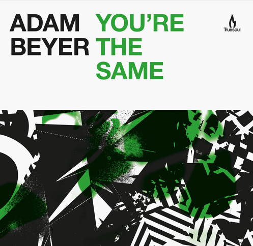 Adam Beyer - You're The Same [Truesoul]