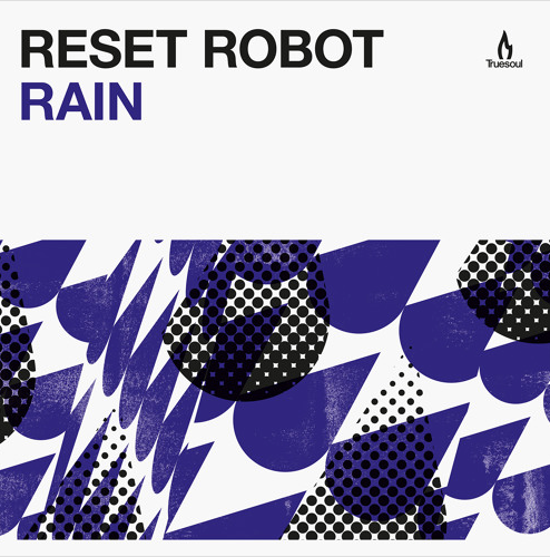 Reset Robot - Rain EP [Truesoul]