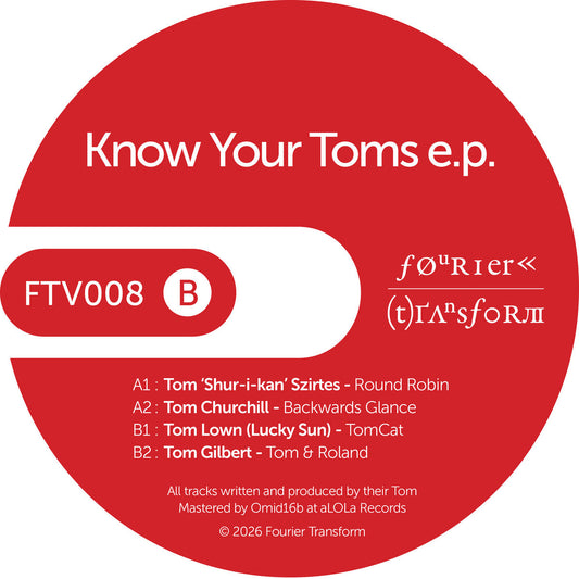 Tom Szirtes / Tom Churchill / Tom Lown / Tom Gilbert - Know Your Toms EP [Fourier Transform]