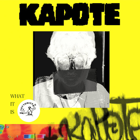 Kapote - What It Is (2.0) [Toy Tonics] [PREVENTA]