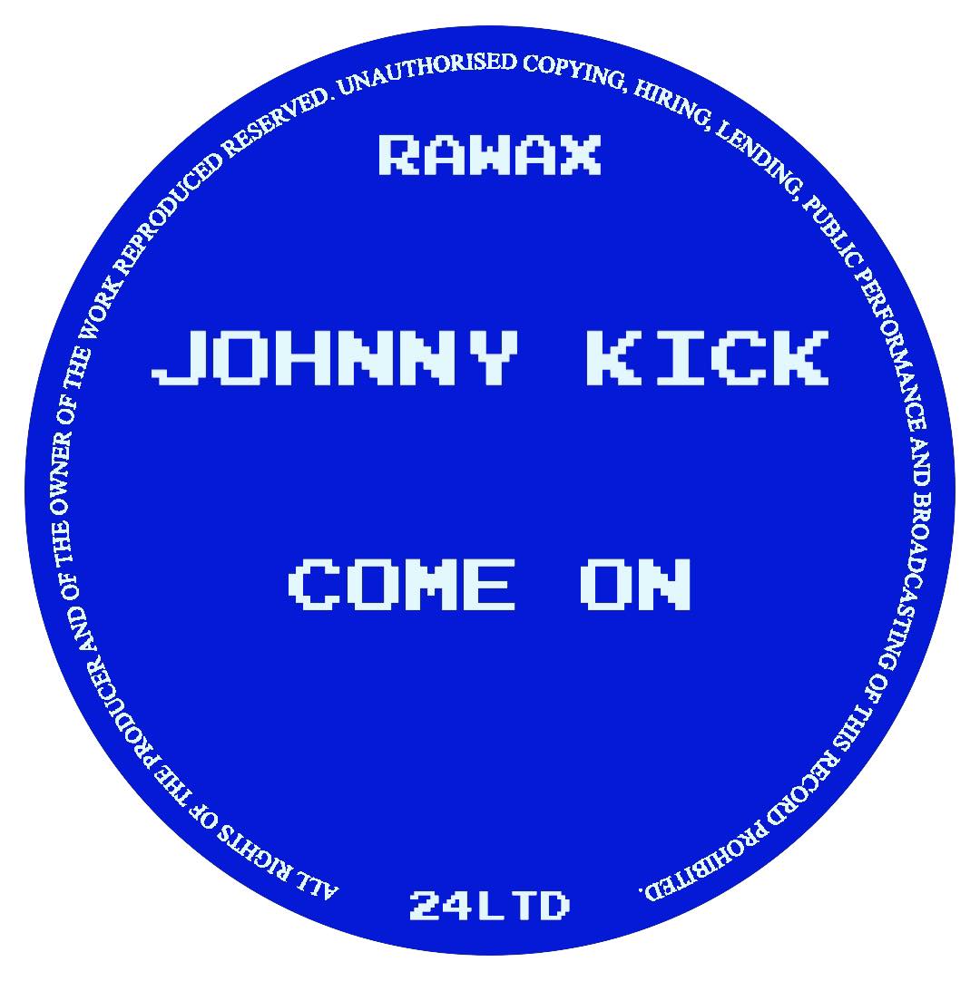 Johnny Kick - Come On [Rawax]