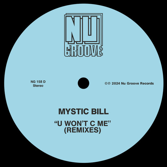 Mystic Bill - U Won’t C Me (Remixes) [Nu Groove Records]