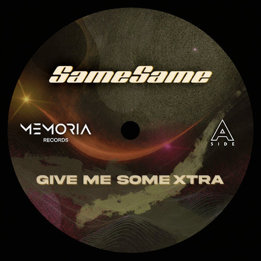SameSame - Give me some Xtra [Memoria Recordings]