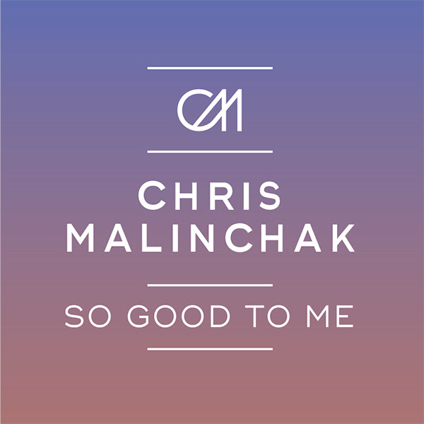 Chris Malinchak - So Good To Me [Dance On The Beat]