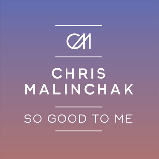 Chris Malinchak - So Good To Me [Dance On The Beat]
