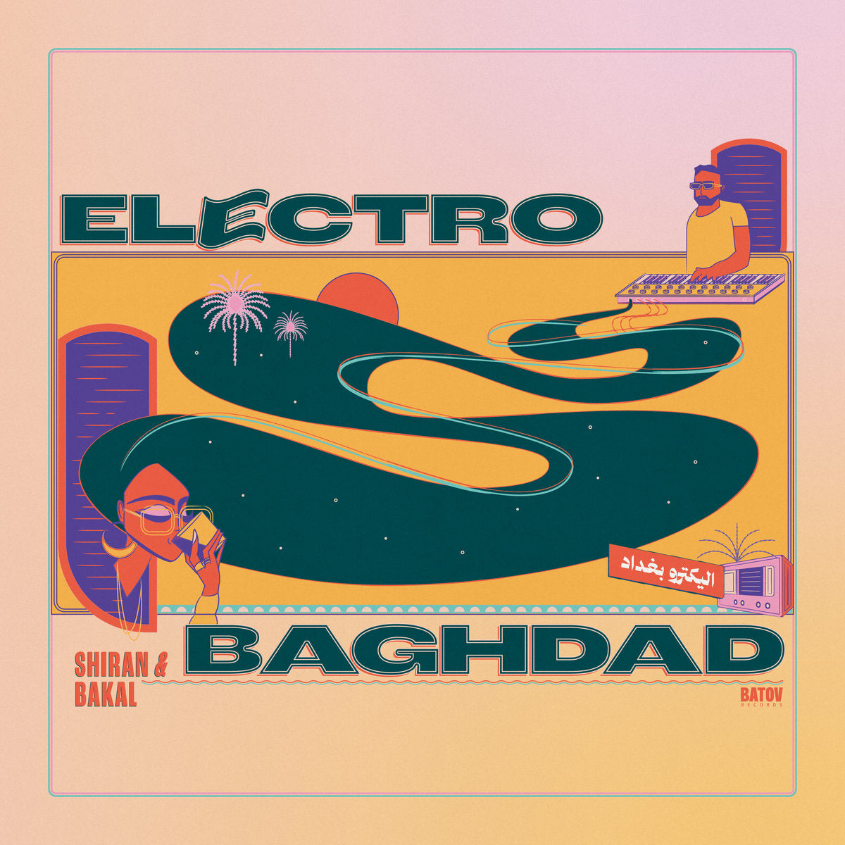 SHIRAN & BAKAL - Electro Baghdad - اليكترو بغداد [Batov Records]