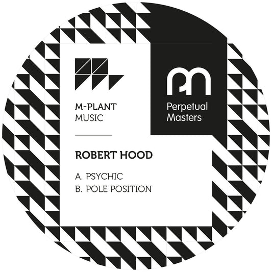Robert Hood - Psychic / Pole Position [M-Plant]