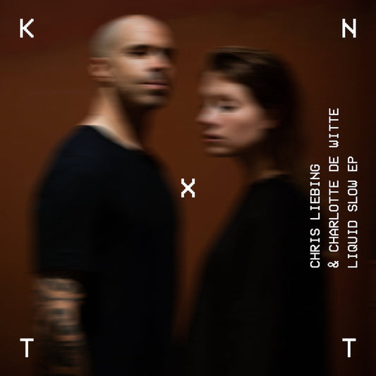 Charlotte de Witte & Chris Liebing - Liquid Slow EP [KNTXT]