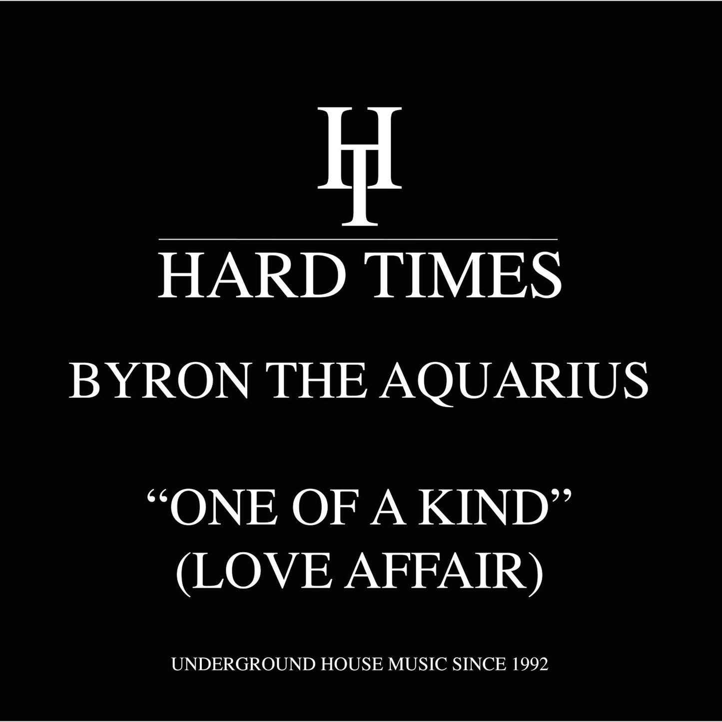 Byron The Aquarius - One Of A Kind (Love Affair) [Hard Times]