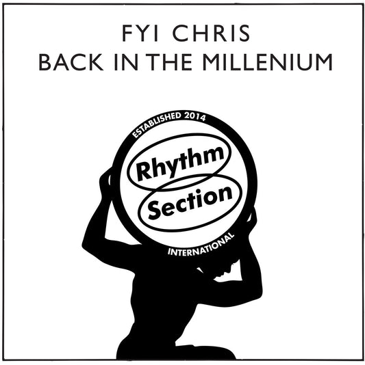FYI Chris - Back In The Millenium [Rhythm Section]