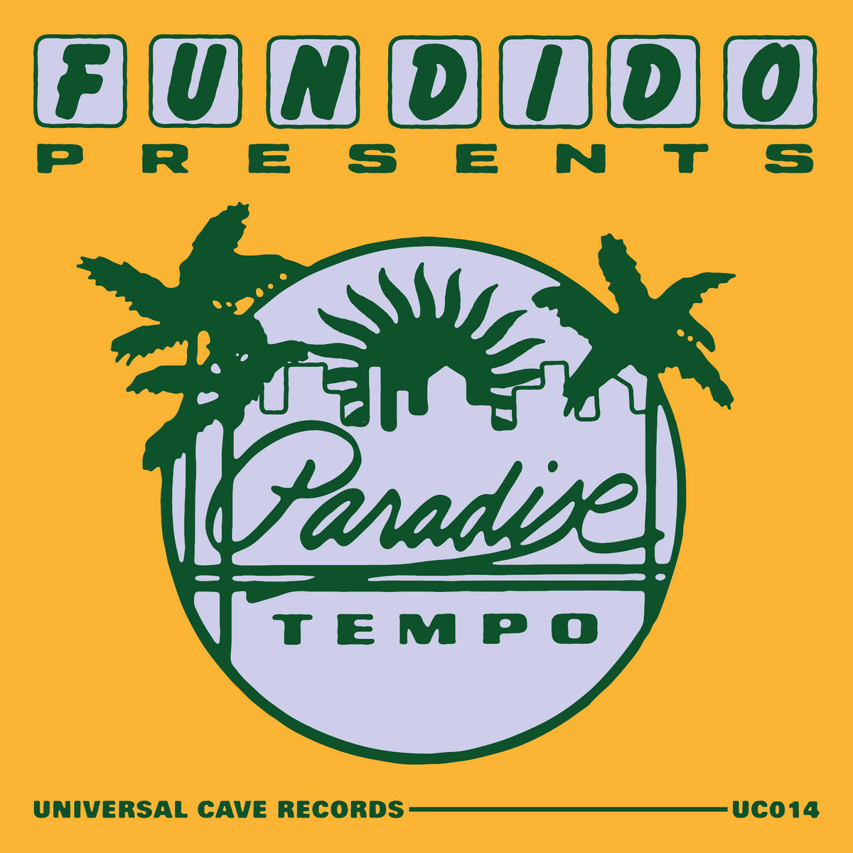Fundido Presents - Paradise Tempo [Universal Cave Records]