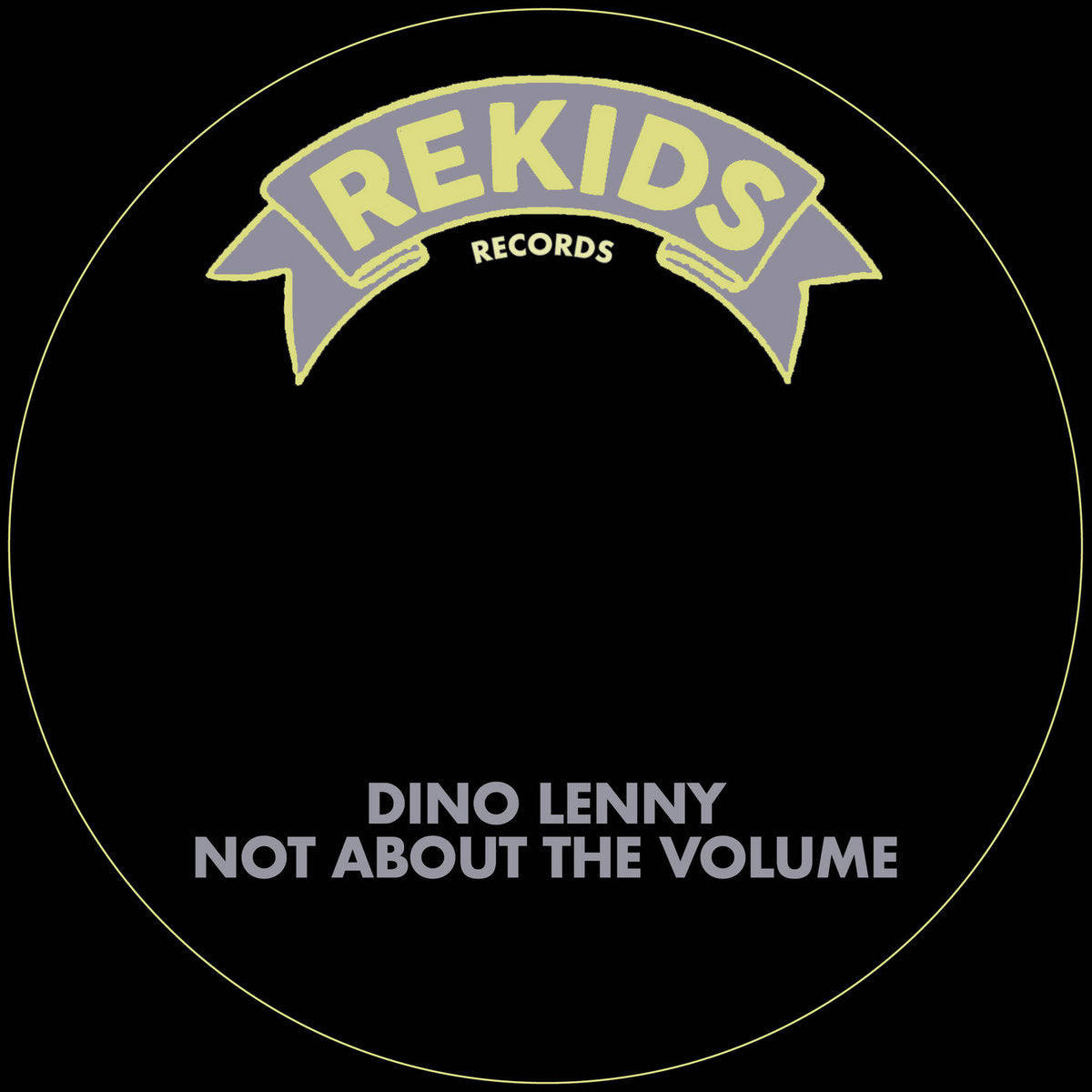 Dino Lenny - Not About The Volume [Rekids]