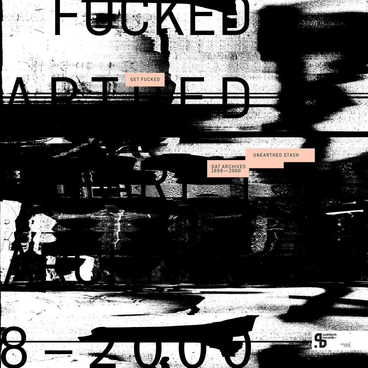 Get Fucked - Unearthed Stash (DAT Archives 1998-2000) (3LP) [Sushitech]