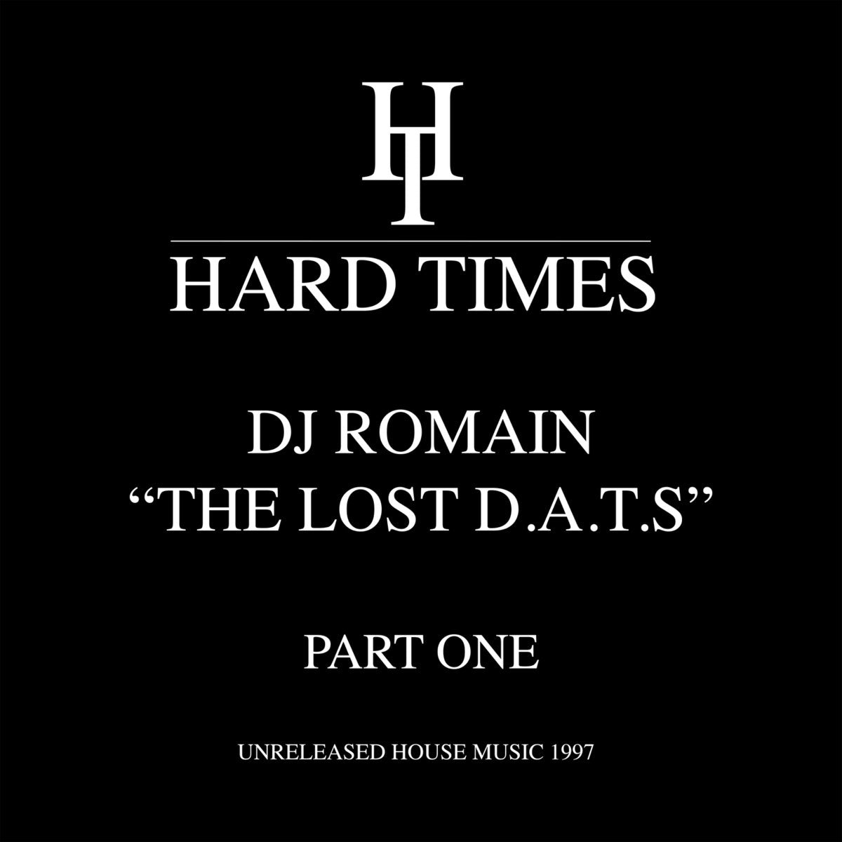 DJ Romain - The Lost D.A.T.S. Part 1 - Unreleased House Music 1997 [Hard Times]