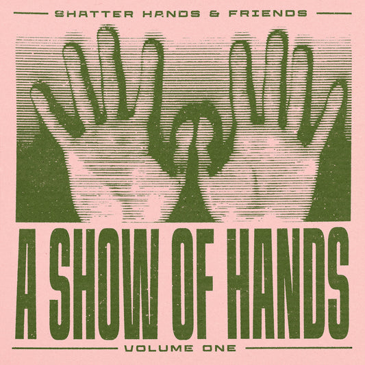 Shatter Hands - A Show Of Hands Vol. 1 [Ouvo]