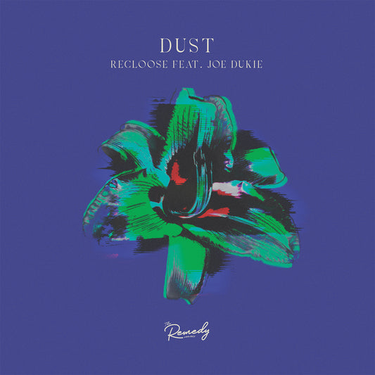Recloose ft. Joe Dukie - Dust (Incl. Natasha Diggs / Aroop Roy Remixes) [The Remedy Project]