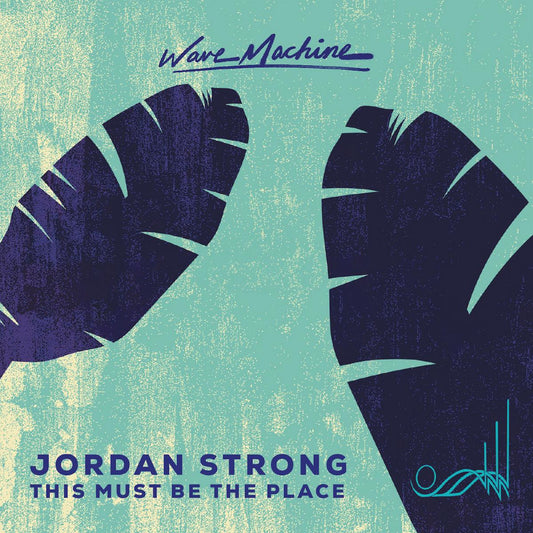 Jordan Strong / Knoe1 / Hamza Rahimtula / Chris Herrera - This Must Be The Place [Wave Machine]