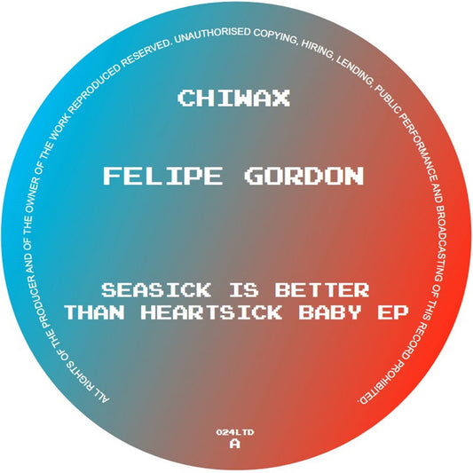 Felipe Gordon - Seasick Is Better Than Heartsick Baby EP [Chiwax]