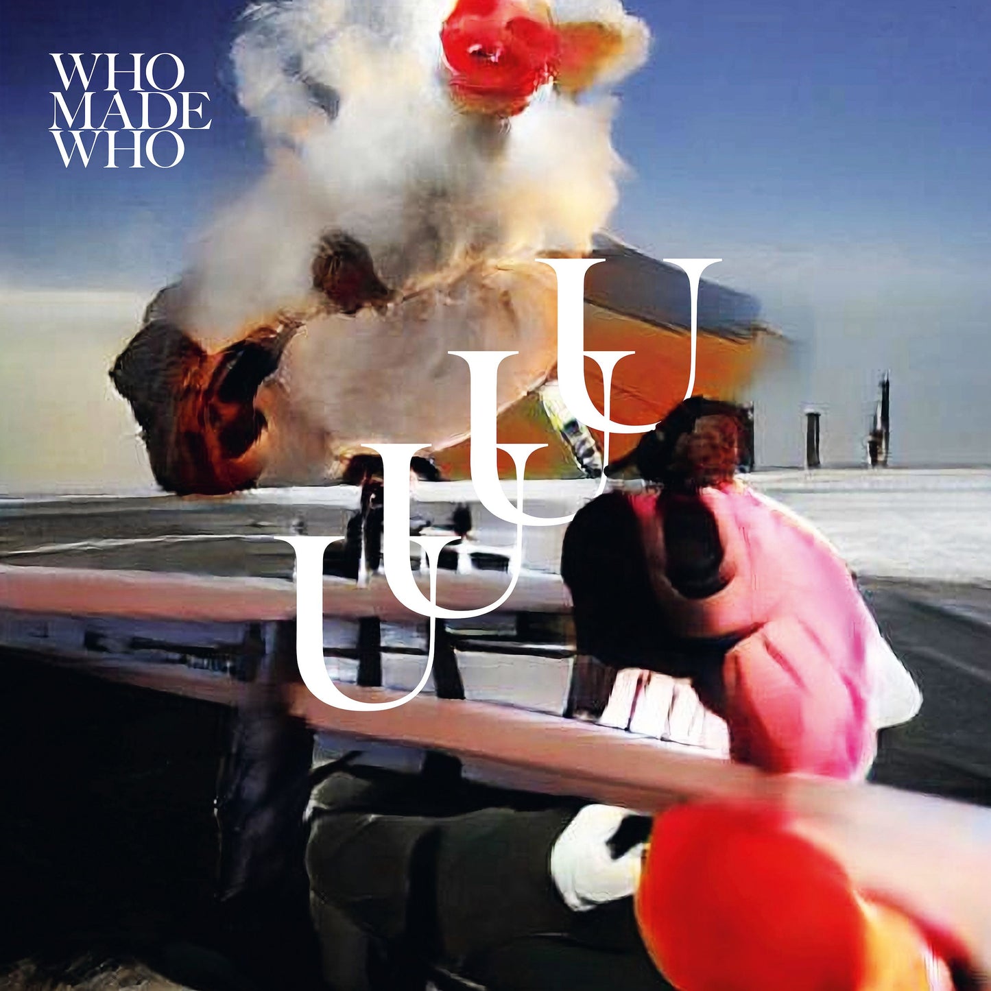 WhoMadeWho - UUUU (2LP) [Embassy One]