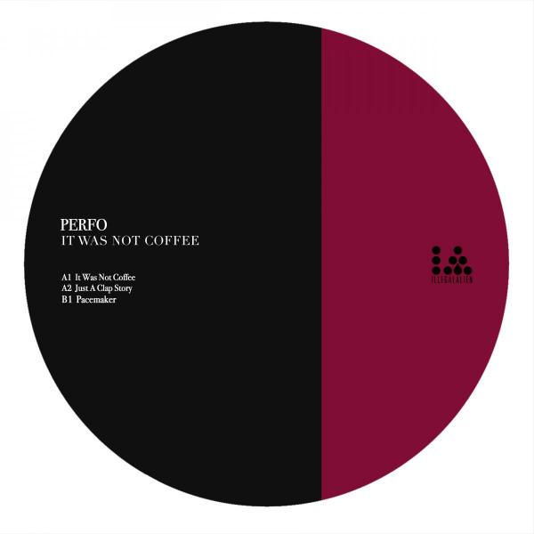 Perfo - It Was Not Coffee [Illegal Alien Records]