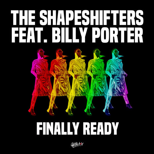 The Shapeshifters ft. Billy Porter - Finally Ready (Inc. Dimitri From Paris / David Penn / Catz ‘n Dogz Remixes) [Glitterbox]