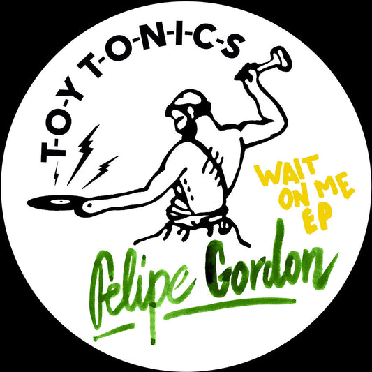 Felipe Gordon - Wait On Me EP [Toy Tonics]