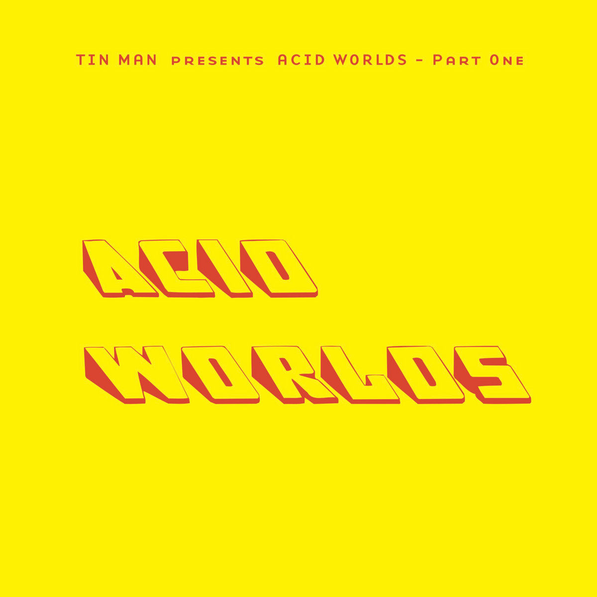 Tin Man - Acid Worlds Part One [Acid Test]