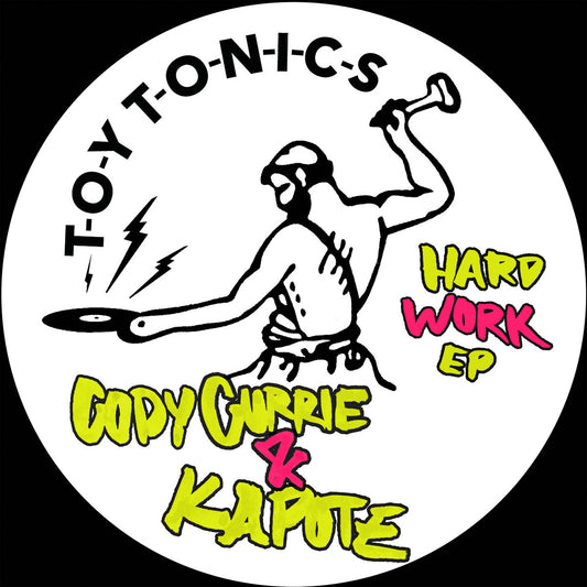 Cody Currie & Kapote - Hard Work EP [Toy Tonics]
