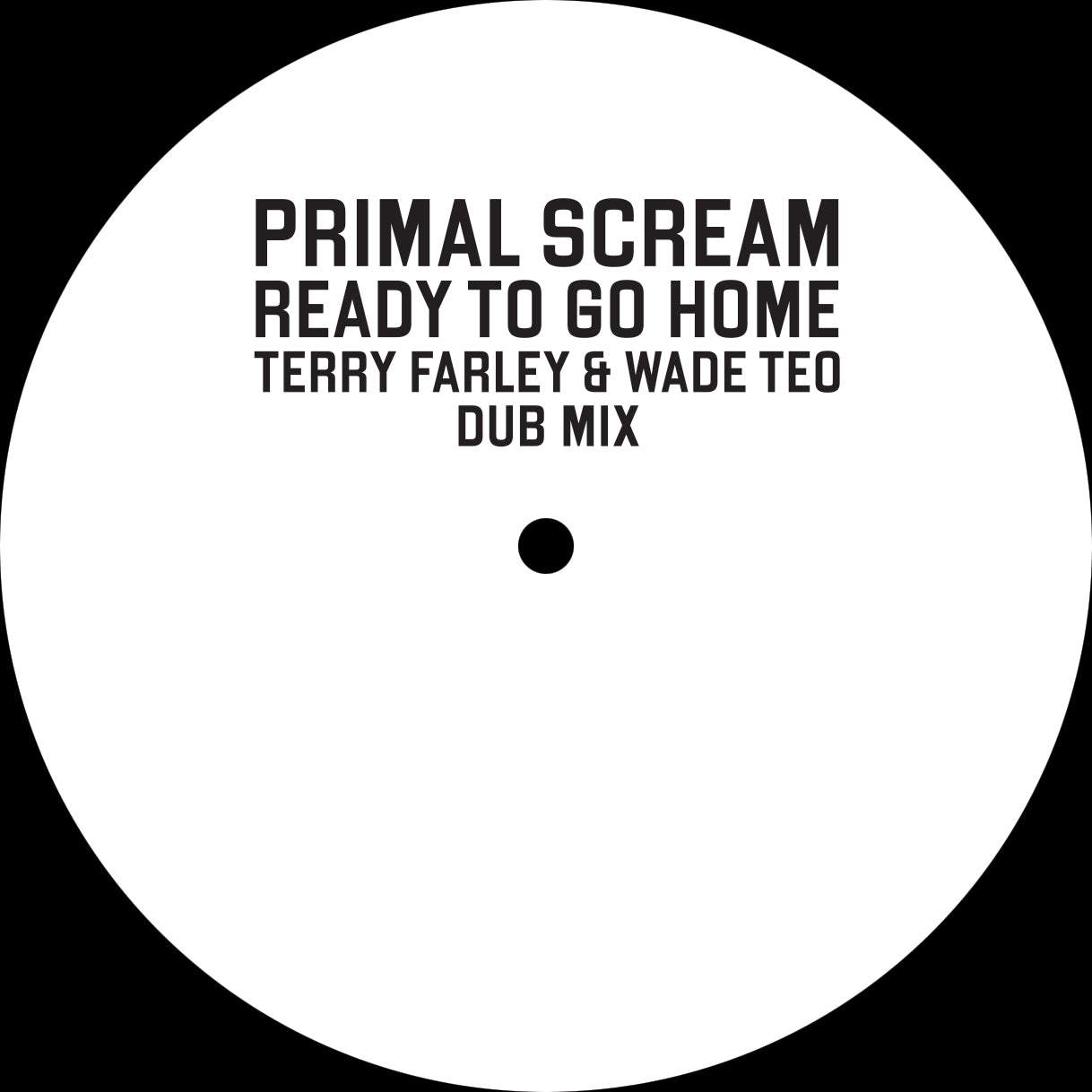 Primal Scream - Ready To Go Home (Terry Farley & Wade Teo Dub Mix) [BMG]