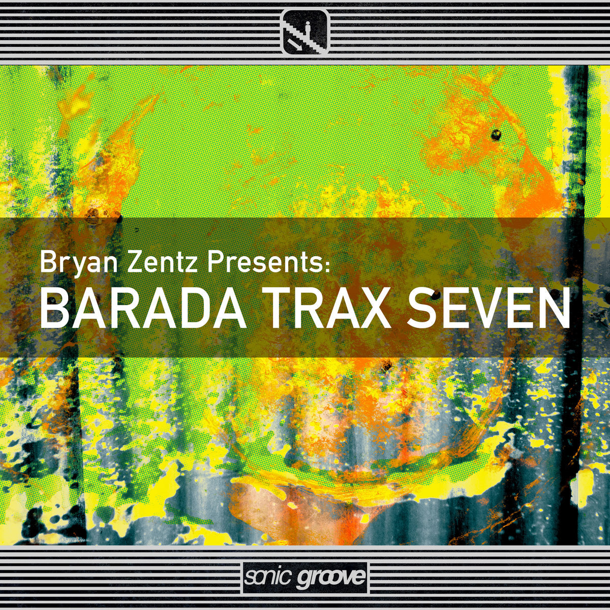 Bryan Zentz - Barada Trax 7 [Sonic Groove]