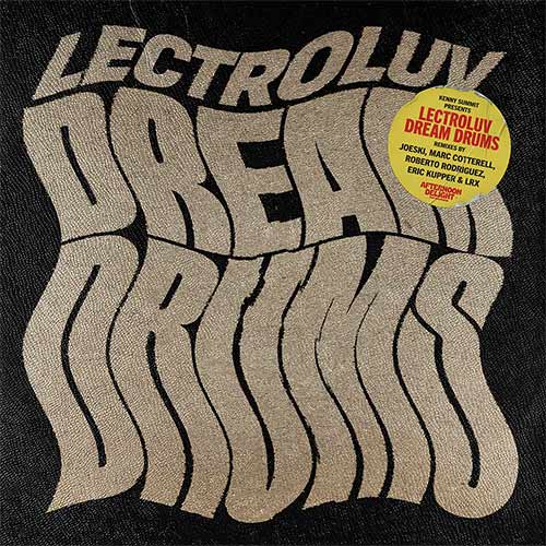 Lectroluv - Dream Drums (Incl. Eric Kupper, Joeski, Roberto Rodriguez, LRX, Marc Cotterell Remixes) [Afternoon Delight Records]