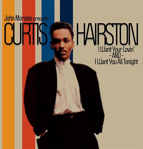 John Morales Presents Curtis Hairston - I Want Your Lovin' / I Want You All Tonight